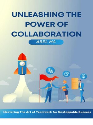 cover image of Unleashing the Power of Collaboration